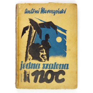 MARCZYŃSKI Antoni - Jedna szalona noc. Poznań 1938. Wyd. Z. Gustowski i M. Wojciechowski. 8, s. 216....