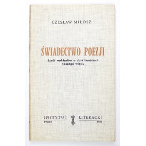 MIŁOSZ Czesław - Świadectwo poezji. Sześć wykładów o dotkliwościach naszego wieku. Paryż 1983. Instytut Literacki. 8,...