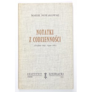 NOWAKOWSKI Marek - Notatki z codzienności. (Grudzień 1982-Lipiec 1983). Paryż 1983. Instytut Literacki. 8, s. 156, [3]. ...