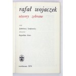 WOJACZEK Rafał - Utwory zebrane. Wstęp Tymoteusz Karpowicz. Oprac. Bogusław Kierc. Wrocław 1976. Ossolineum. 16d,...