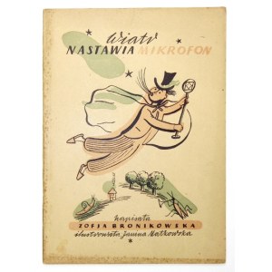 BRONIKOWSKA Zofja - Wiatr nastawia mikrofon. Ilustrowała Janina Małkowska. Kraków [1946]. Księg. S.Kamińskiego. 4,...