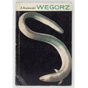 GAJEWSKI Zenon - Węgorz. Wyd. II, poprawione i uzupełnione. Warszawa 1967. Państwowe Wydawnictwo Rolnicze i Leśne....