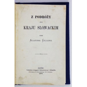 GILLER Agaton - Z podróży po kraju słowackim. Lwów 1876. Nakł. Księgarni Gubrynowicza i Schmidta. 16d, s. 396, [1]...