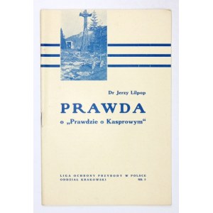 LILPOP Jerzy - Prawda o Prawdzie o Kasprowym. Kraków 1936. Liga Ochrony Przyrody. 8, s. 22, [2]....