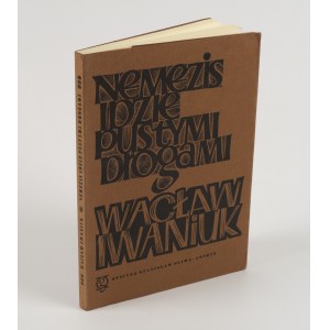 [Oficyna Stanisława Gliwy] IWANIUK Wacław - Nemezis idzie pustymi drogami [Londyn 1978]