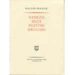 [Oficyna Stanisława Gliwy] IWANIUK Wacław - Nemezis idzie pustymi drogami [Londyn 1978]
