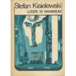 KISIELEWSKI Stefan - Ludzie w akwarium. Powieść [1990] [AUTOGRAF]