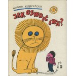 KOBYŁECKA Wanda - Jak oswoić lwa? [wydanie pierwsze 1989] [il. Bohdan Butenko]