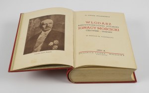STOLARZEWICZ Ludwik - Włodarz Rzeczypospolitej Polskiej Ignacy Mościcki - Człowiek - Uczony [1937] [oprawa wydawnicza]