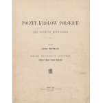 MATEJKO Jan, SMOLKA S. - Poczet królów polskich [1893]