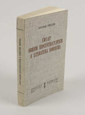 HELLER Michaił - Świat obozów koncentracyjnych a literatura sowiecka [wydanie pierwsze Paryż 1974]
