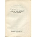 MOSZYŃSKI Kazimierz - O sposobach badania kultury materialnej prasłowian [wydanie pierwsze 1962]