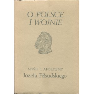 PIŁSUDSKI Józef - O Polsce i wojnie. Myśli i aforyzmy [Londyn 1967]