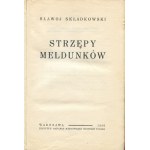 SKŁADKOWSKI Sławoj Felicjan - Strzępy meldunków [wydanie pierwsze 1936] [AUTOGRAF I DEDYKACJA DLA ALEKSANDRY PIŁSUDSKIEJ]
