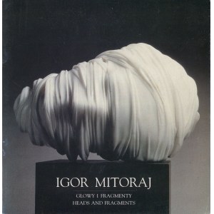 MITORAJ Igor - Głowy i fragmenty - Heads and fragments. Rzeźba - Sculpture. Katalog wystawy [1993]