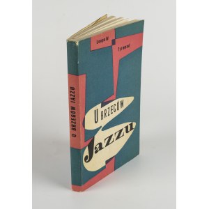 TYRMAND Leopold - U brzegów jazzu [wydanie pierwsze 1957] [il. Jerzy Skarżyński]