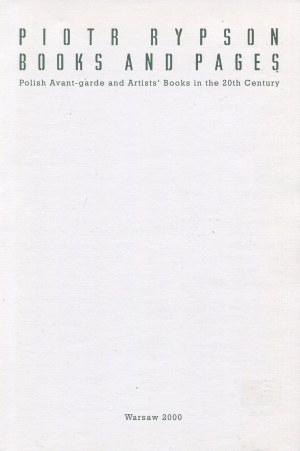 RYPSON Piotr - Books and Pages. Polish Avant-garde and Artists' Books in the 20th Century [2000] [w j. angielskim]