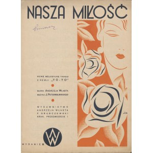 [nuty] NASZA MIŁOŚĆ. TANGO. Wielki sukces Aleksandra Żabczyńskiego. Słowa Andrzeja Własta. Muzyka Jerzego Petersburskiego [1933] [okł. Leon Chejfec]