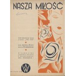 [nuty] NASZA MIŁOŚĆ. TANGO. Wielki sukces Aleksandra Żabczyńskiego. Słowa Andrzeja Własta. Muzyka Jerzego Petersburskiego [1933] [okł. Leon Chejfec]