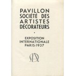 Pavillon Societe des Artistes Decorateurs. Exposition Internationale Paris 1937 [Pawilon dekoratorów na Międzynarodowej Wystawie Sztuki i Techniki Współczesnej w Paryżu 1937] [w j. francuskim]