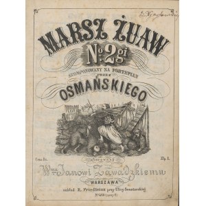 [nuty] OSMAŃSKI Wojciech - Marsz Żuaw No 2 skomponowany na fortepian, ofiarowany Wmu Janowi Zawadzkiemu [1865]