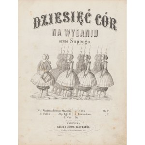 [nuty] SUPPE Franz von - Dziesięć cór na wydaniu. Opera Suppego. Kontredanse [ok. 1865]