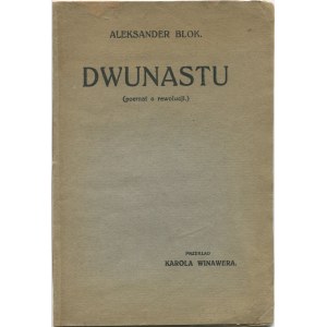 BŁOK Aleksander - Dwunastu (Poemat o rewolucji) [wydanie pierwsze 1921]