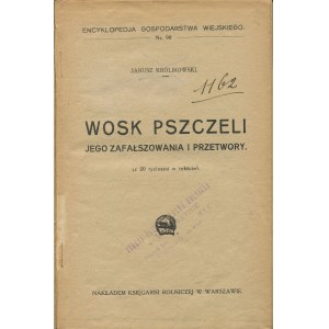 [pszczoły] KRÓLIKOWSKI Janusz - Wosk pszczeli, jego zafałszowania i przetwory [1926]