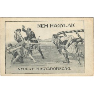 Nem hagylak Nyugat-Magyarország! Kiadja a Magyarország Területi Épségének Védelmi Ligája / We would not desert you West...