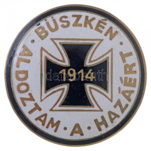 Osztrák-Magyar Monarchia ~1914. Büszkén áldoztam a Hazáért I. világháborús zománcozott Br patrióta jelvény...