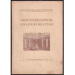 1939 gróf Teleki Sámuel emlékkiállítás katalógusa. Bp., Országos Széchényi Könyvtár (Kir. M. Egyetemi Nyomda), 25+3 p...