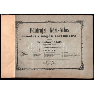 1856 Dr. Szabóky Adolf: Földrajzi kézi-atlas tanodai s magán használatra. Pest, 1856, Geibel Ármin, (Lith. F. Fitner)...
