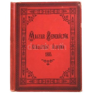 Bartalus István: Magyar Zeneköltők Kiállítási Albuma - 1885  Bp., 1885, Rózsavölgyi és Társa Cs. és Kir...
