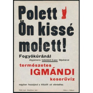 cca 1920-1930 Polett, Ön kissé molett!, Schmidthauer-féle Igmándi keserűvíz reklám-, villamosplakát, Bp., Globus-ny....