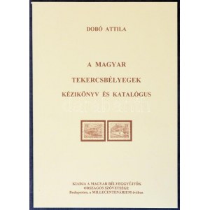 Dobó Attila: A magyar tekercsbélyegek kézikönyve és katalógusa (Budapest, 1996) ...