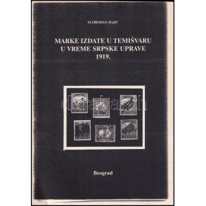 Slobodan Bajic: Marke izdate u Temisvaru u vreme srpske uprave 1919. (fénymásolat / photocopy)