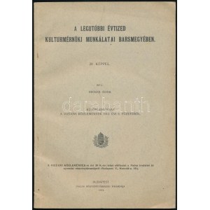 Becker Ádám: A legutóbbi évtized kulturmérnöki munkálatai Barsmegyében. Különlenyomat a Vízügyi Közlemények 1913. évi 5...