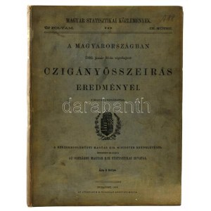 A Magyarországban 1893. január 31-én végrehajtott czigányösszeirás eredményei. 5 grafikai táblázattal. Szerk.: M. Kir...