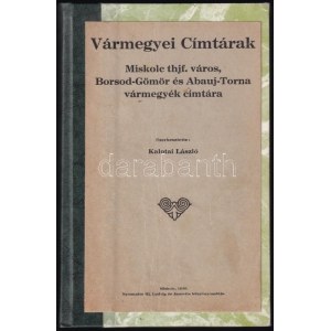 Miskolc thjf. város, Borsod-Gömör és Abauj-Torna vármegyék címtára. Szerk.: Kalotai László. Vármegyei Címtárak. Miskolc...