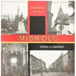 Dobrossy István: Miskolc írásban és képben 1-10. köt., összesen 11 kötet (1/1-1/2.) Teljes sorozat. Szerk.: - -...