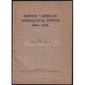Keresztesy Sándor: Borsod vármegye székházának építése 1809-1836. Miksolc, 1943, Ludvig István, 20 p. Kiadói papírkötés...