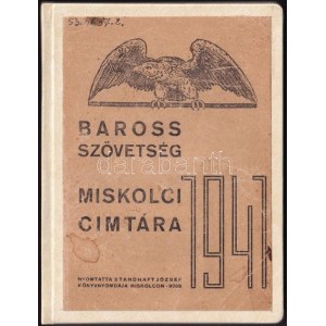 1941 Baross Szövetség Miskolci Címtára. Miskolc, 1941, Standhaft József-ny., 1-120 p. Átkötött modern keménykötés...