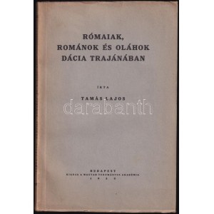 Tamás Lajos: Rómaiak, románok és oláhok Dácia Trajánában. Bp., 1935., MTA, 234 p. Kiadói papírkötés...