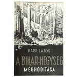 Papp Lajos: A Bihar-hegység meghódítása. Bp., 1939, szerzői magánkiadás (Élet-ny.). 140+24 p. Fekete-fehér ábrákkal...