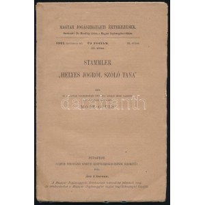 Moór Gyula: Stammler helyes jogról szóló tana. Írta és a Magyar Jogászegylet 1911. évi április 22-én tartott teljes...