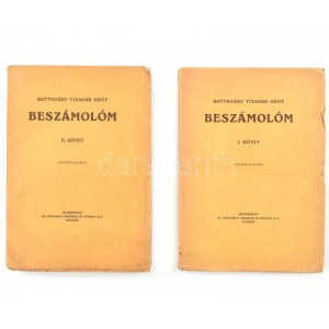 Batthyány Tivadar gróf: Beszámolóm I-II. köt. Bp., [1927.], Szerzői,(Athenaeum), 325 p. + 1 (kihajtható hasonmás) t. ...