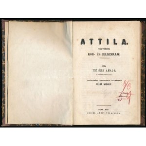 [Amédée Thierry (1797-1873)] Thierry Amadé: Attila történeti kor- és jellemrajza...