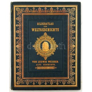 Ludwig Weisser: Bilder-Atlas zur Geschichte der Alterthums...