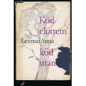 Lesznai Anna: Köd előttem, köd utánam. Válogatott versek. Bp., 1967, Szépirodalmi...