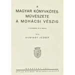 Hunyady József: A magyar könyvkötés művészete a mohácsi vészig. 12 szövegképpel és 24 táblával. A kötet végén...